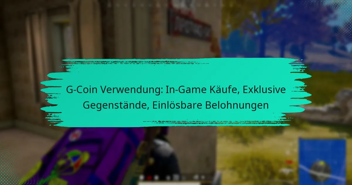 G-Coin Verwendung: In-Game Käufe, Exklusive Gegenstände, Einlösbare Belohnungen