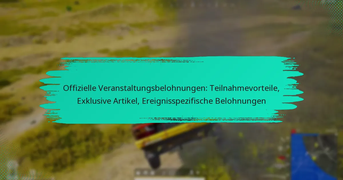 Offizielle Veranstaltungsbelohnungen: Teilnahmevorteile, Exklusive Artikel, Ereignisspezifische Belohnungen