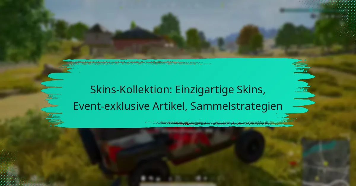 Skins-Kollektion: Einzigartige Skins, Event-exklusive Artikel, Sammelstrategien