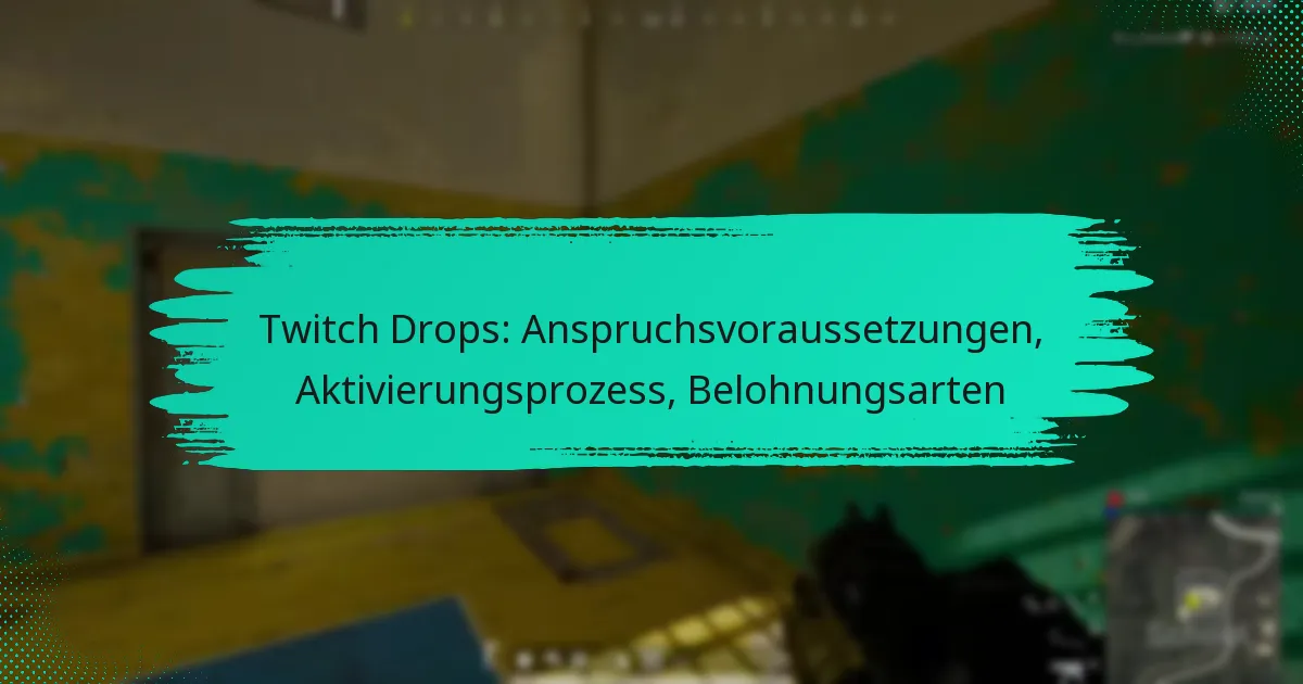 Twitch Drops: Anspruchsvoraussetzungen, Aktivierungsprozess, Belohnungsarten