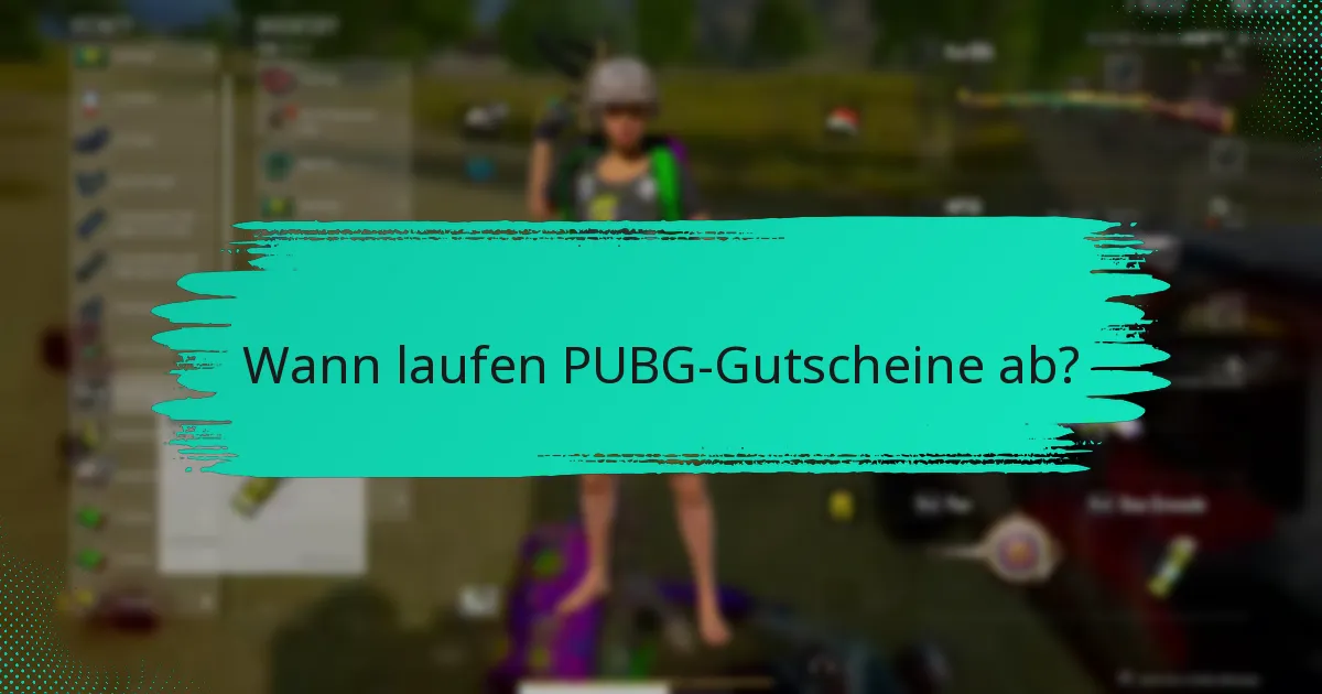 Wann laufen PUBG-Gutscheine ab?