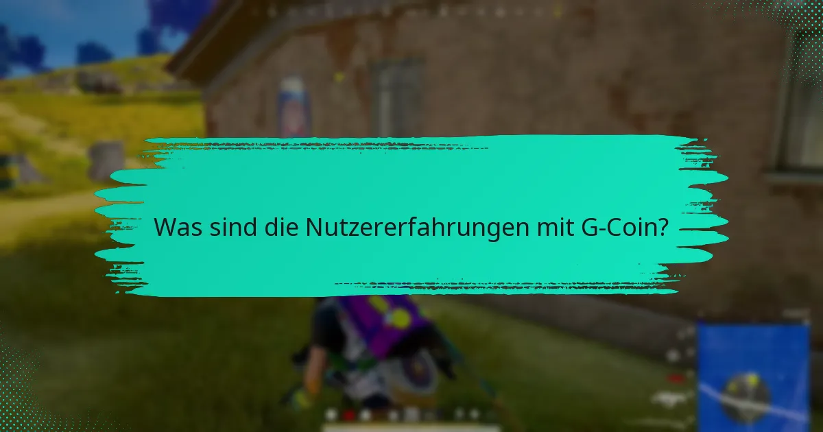Welche häufigen Probleme haben Nutzer mit G-Coin?