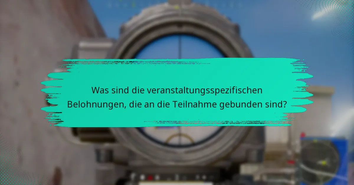 Was sind die veranstaltungsspezifischen Belohnungen, die an die Teilnahme gebunden sind?