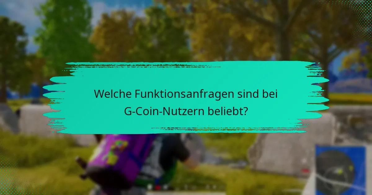 Welche Verbesserungsvorschläge haben Nutzer für G-Coin?