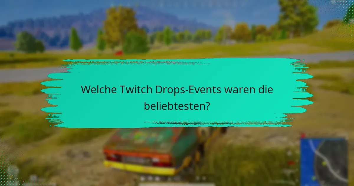 Welche Twitch Drops-Events waren die beliebtesten?