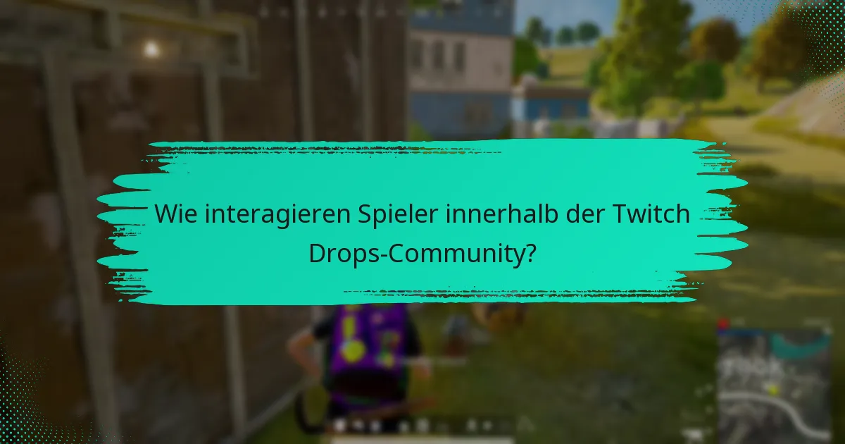 Was sind die besten Praktiken zur Maximierung von Twitch Drops?
